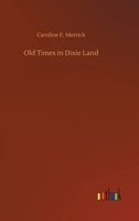 Old Times in Dixie Land; a Southern Matron's Memories 1019024062 Book Cover