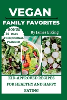 Vegan Family Favorites: Kid-Approved Recipes for Healthy and Happy Eating B0C51X2RPW Book Cover