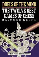 Duels of the Mind: The Twelve Best Games of Chess 0020287011 Book Cover