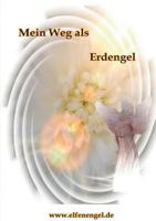 Mein Weg als Erdengel 3837099210 Book Cover