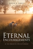 Eternal Encouragements: A Six-Month Devotional 1662839839 Book Cover