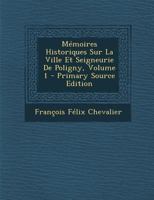 Mémoires Historiques Sur La Ville Et Seigneurie De Poligny; Volume 1 1021547360 Book Cover