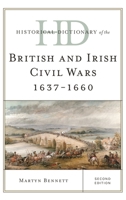 Historical Dictionary of the British and Irish Civil Wars 1637-1660 144226263X Book Cover