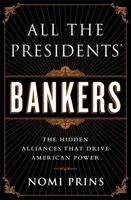All the Presidents' Bankers: The Hidden Alliances that Drive American Power 1568584792 Book Cover