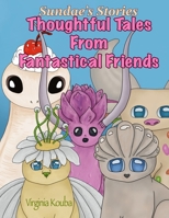 Thoughtful Tales from Fantastical Friends : Sundae's Stories 1969493003 Book Cover