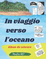 In viaggio verso l'oceano - Album da colorare B0C87BZN36 Book Cover