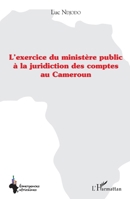 L'exercice du ministère public à la juridiction des comptes au Cameroun (Emergences Africaines) (French Edition) 2343214344 Book Cover