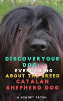 Discover your Dog:Everything about the breed Catalan Shepherd Dog B0FDB3Z6LY Book Cover