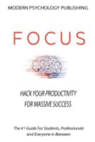 Focus: Hack Your Productivity for Massive Success 1546454799 Book Cover