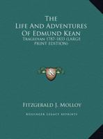 The Life and Adventures of Edmund Kean, Tragedian. 1787-1833 3337177697 Book Cover