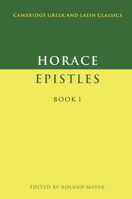 Epistles Book I (Cambridge Greek and Latin Classics) 1147832242 Book Cover