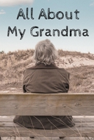 All About My Grandma Journal: 100 Pages Notebook Paperback - Guided Journal For Grandma - Memories For The Grandchild 1670842959 Book Cover