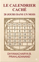 Le Calendrier Caché: 28 Jours dans un Mois (French Edition) B0GZBZT7NB Book Cover
