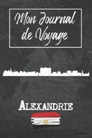 Mon Journal de Voyage Alexandrie: 6x9 Carnet de voyage I Journal de voyage avec instructions, Checklists et Bucketlists, cadeau parfait pour votre ... et pour chaque voyageur. (French Edition) 1679328263 Book Cover