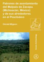 Patrones de Asentamiento del Malpais de Zacapu (Michoacan, Mexico) Y de Sus Alrededores En El Posclasico 1784913871 Book Cover