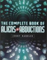The Complete Book of Aliens and Abductions 0749919566 Book Cover