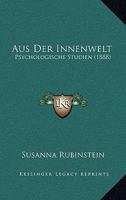 Aus Der Innenwelt: Psychologische Studien (1888) 1245018426 Book Cover