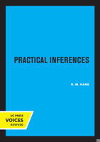 Practical inferences (New studies in practical philosophy) 0520328841 Book Cover