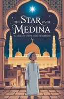 The Star Over Medina (Young Adult Fiction: Religious - Muslim) B0FGDS78XD Book Cover