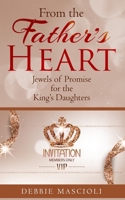 From the Father's Heart: Jewels of Promise for the King's Daughters 173237080X Book Cover