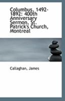 Columbus, 1492-1892: 400th Anniversary Sermon, St. Patrick's Church, Montreal 1113321547 Book Cover