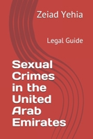Sexual Crimes in the United Arab Emirates: Legal Guide B08LNG9RRC Book Cover