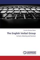 The English Verbal Group: Its Form, Meaning and Function 3659311944 Book Cover