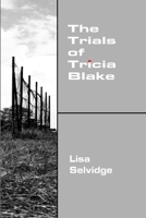 The Trials of Tricia Blake 1411679172 Book Cover