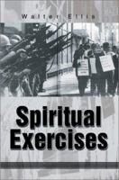 Spiritual Exercises 0595262457 Book Cover