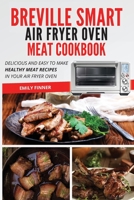 Breville Smart Air Fryer Oven Meat Cookbook: Delicious and easy to make healthy meat recipes in your air fryer oven 1801695393 Book Cover