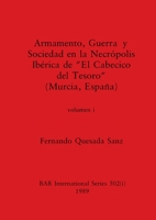 Armamento, Guerra y Sociedad en la Necrópolis Ibérica de El Cabecico del Tesoro (Murcia, España), Volumen i (BAR International) 1407390279 Book Cover