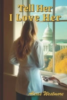 Tell Her I Love Her B0DQQC3X4L Book Cover