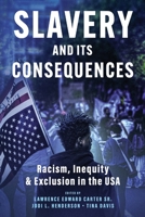 Slavery and its Consequences: Racism, Inequity & Exclusion in the USA: Racism, Inequity & Exclusion in the USA B0BW2XKKM8 Book Cover