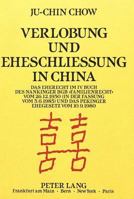Verlobung Und Eheschließung in China: Das Eherecht Im IV. Buch Des Nankinger Bgb «Familienrecht» Vom 26.12.1930 (in Der Fassung Vom 3.6.1985) Und Das 3631432348 Book Cover
