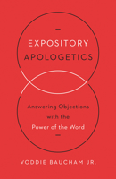 Expository Apologetics: Answering Objections with the Power of the Word 1433533790 Book Cover