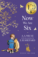 Winnie-the-Pooh: Now We Are Six: NEW collectable edition of definitive, original illustrated Pooh poetry from Milne and Shepard (Winnie-the-Pooh – Classics 100th Anniversary) 0008648034 Book Cover
