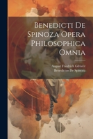 Benedicti De Spinoza Opera Philosophica Omnia (Latin Edition) 1022471546 Book Cover