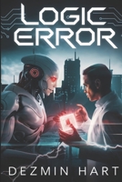 Logic Error A Sci-Fi Thriller Book: A Sci-Fi Thriller About AI, Humanity, and the Ultimate Paradox. B0F44S3FRK Book Cover