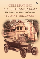 Celebrating B.A. Srirangamma: The Pioneer of Women’s Education B0F2FPDTQZ Book Cover