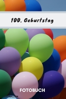 Fotobuch 100. Geburtstag Luftballon: Dieses Fotobuch ist das ideale Geschenk für die schönsten Erinnerungen einer perfekten Geburtstagsfeier. (German Edition) 1687278423 Book Cover