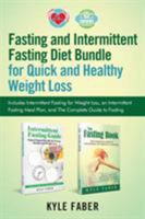 Fasting and Intermittent Fasting Diet Bundle for Quick and Healthy Weight Loss: Includes Intermittent Fasting for Weight loss, an Intermittent Fasting Meal Plan, and The Complete Guide to Fasting 1948489996 Book Cover