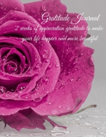 Gratitude Journal: 52 weeks of appreciation gratitude to make your life happier and more beautiful 1713341905 Book Cover