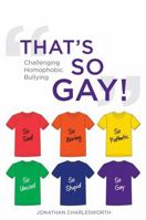 That's So Gay! Challenging Homophobic Bullying 1849054614 Book Cover