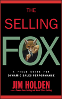 The Selling Fox: A Field Guide for Dynamic Sales Performance 0471061808 Book Cover