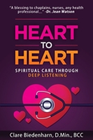 Heart to Heart : Spiritual Care Through Deep Listening 1734924209 Book Cover
