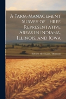 A Farm-management Survey of Three Representative Areas in Indiana, Illinois, and Iowa 1022753509 Book Cover