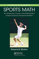 Sports Math: An Introductory Course in the Mathematics of Sports Science and Sports Analytics 1498706266 Book Cover