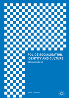 Police Socialisation, Identity and Culture: Becoming Blue 3319630695 Book Cover