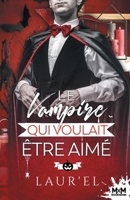 Le vampire qui voulait être aimé (French Edition) B0BKFM89NR Book Cover