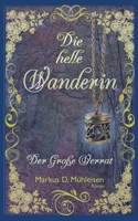 Die helle Wanderin: Der Große Verrat (German Edition) 3839110343 Book Cover